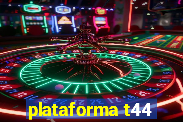 plataforma t44